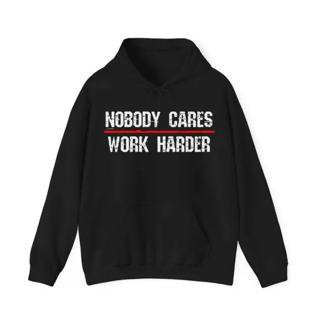 Nobody Cares Work Harder Hoodie Hooded Sweatshirt Motivational Shirt