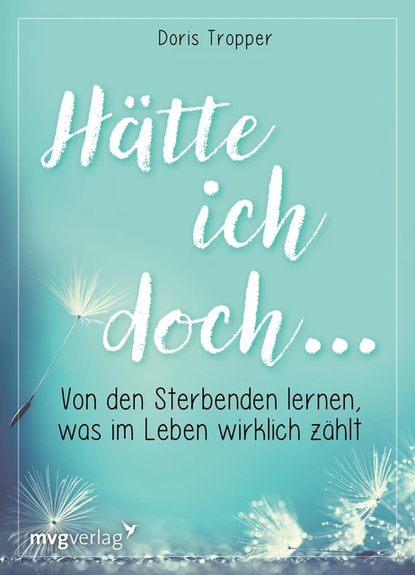 Hätte ich doch ... Von den Sterbenden lernen, was im Leben wirklich zählt Buch