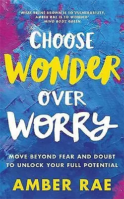 New, Choose Wonder Over Worry: Move Beyond Fear and Doubt to Unlock Your Full Po