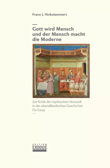 Gott wird Mensch und der Mensch macht die Moderne | Franz J. Hinkelammert | Buch