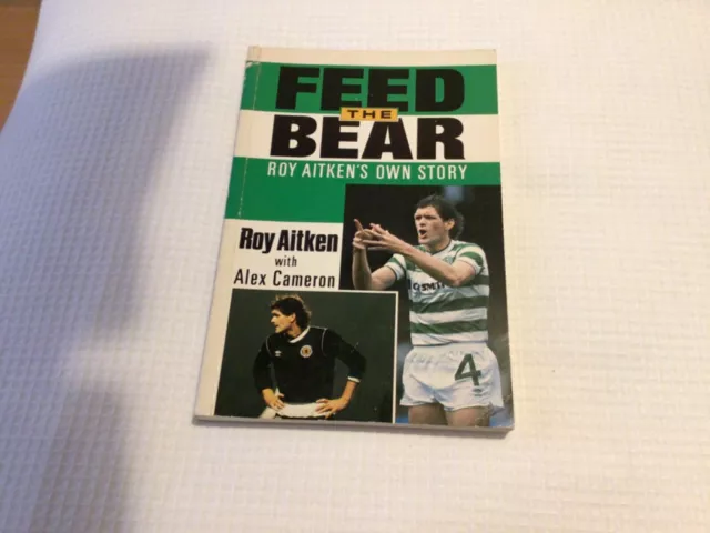 Celtic fc book - Feed the bear - Roy Aitken's own story - with Alex Cameron