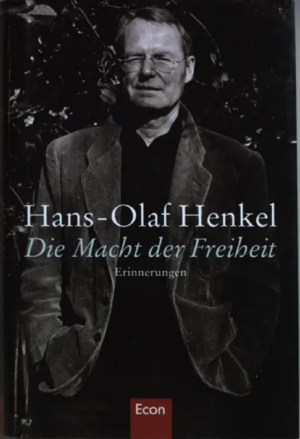 Die Macht der Freiheit : Erinnerungen (SIGNIERTES EXEMPLAR) Henkel, Hans-Olaf: