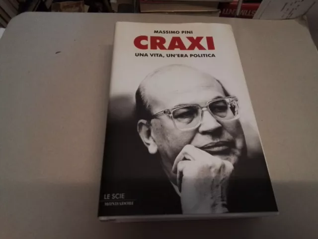 Massimo Pini - Craxi: Una vita, un'era politica. Mondadori 2006, 18f24