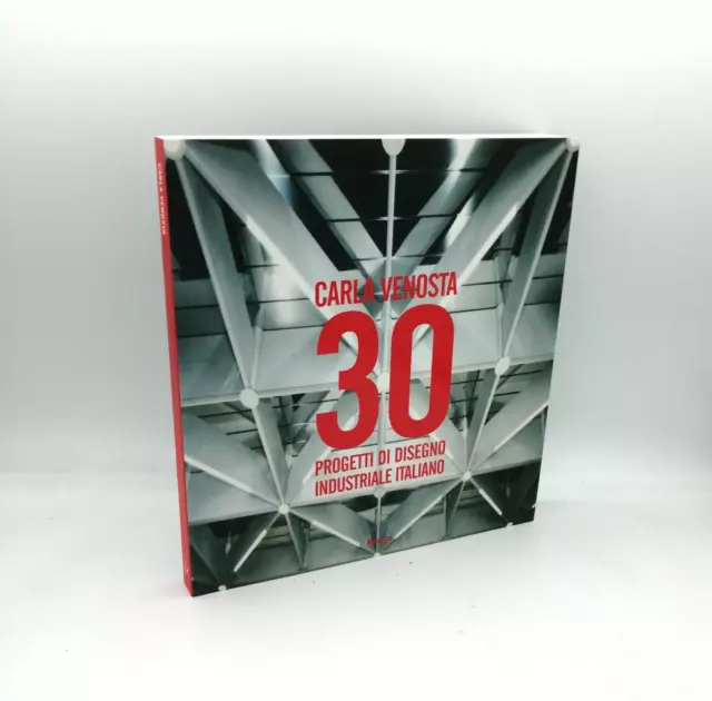 "30 PROGETTI DI DISEGNO INDUSTRIALE ITALIANO" Carla Venosta, Electa 2007