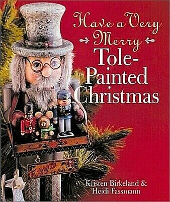 Have a Very Merry Tole-Painted Christmas de Kristen Birkeland y Heidi Fassmann