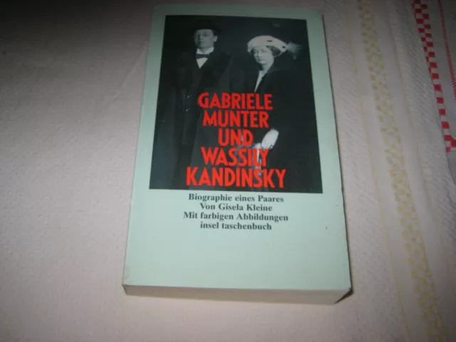 Gabriele Münter und Wassily Kandinsky. Biographie eines Paares von Gisela Kleine