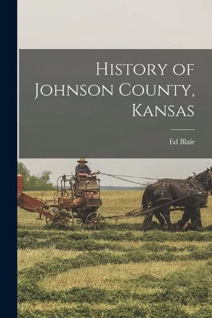 History of Johnson County, Kansas by Ed Blair (English) Paperback Book