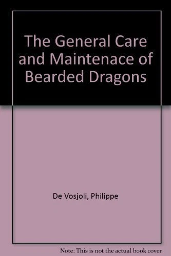 THE GENERAL CARE AND MAINTENACE OF BEARDED DRAGONS By Philippe De Vosjoli Mint