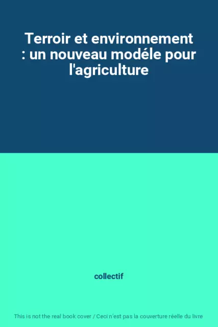 Terroir et environnement : un nouveau modéle pour l'agriculture