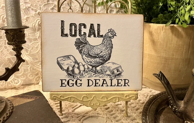 Local Egg Dealer, Chicken, Eggs, Funny Farmhouse, Handcrafted Mini Plaque / Sign