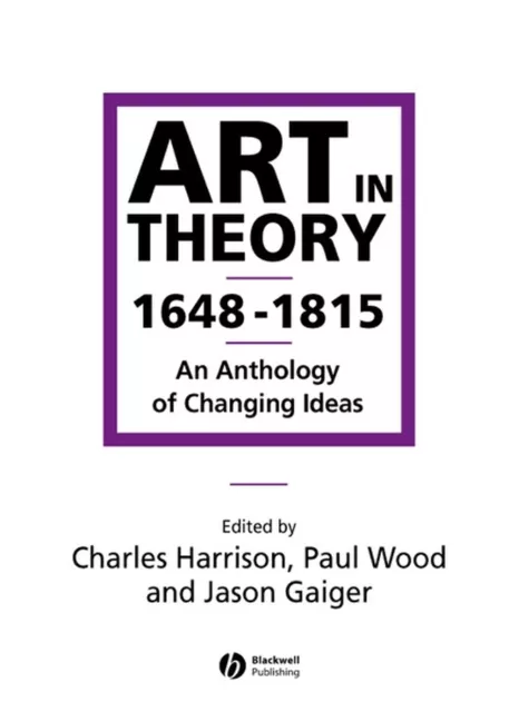 NEW BOOK Art in Theory 1648-1815 - An Anthology of Changing Ideas by Charles Har