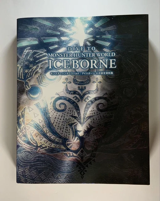 アート・デザイン・音楽 DIVE TO MONSTER HUNTER WORLD:ICEBORNE Dive To Monster Hunter World: ICEBORNE Official Design Works