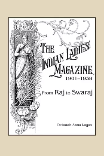 Deborah Anna Logan The Indian Ladies' Magazine, 1901–1938 (Hardback)