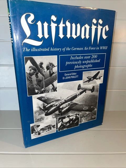 LUFTWAFFE: THE ILLUSTRATED History of the German Air Force in World War ...