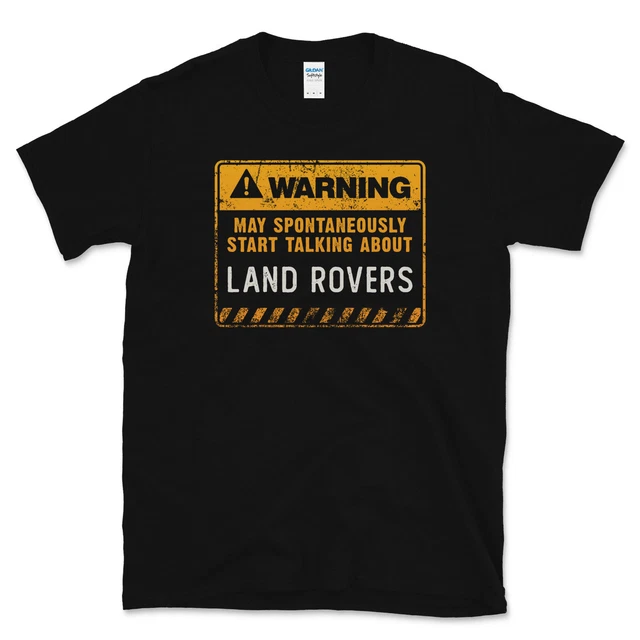Warning May Spontaneously Start Talking About Land Rovers T-Shirt