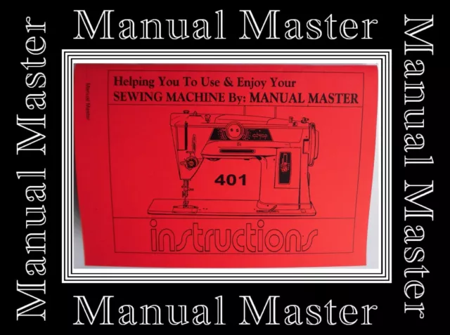 Extended Comprehensive Singer 401 Sewing Machine Illustrated Instructions Manual