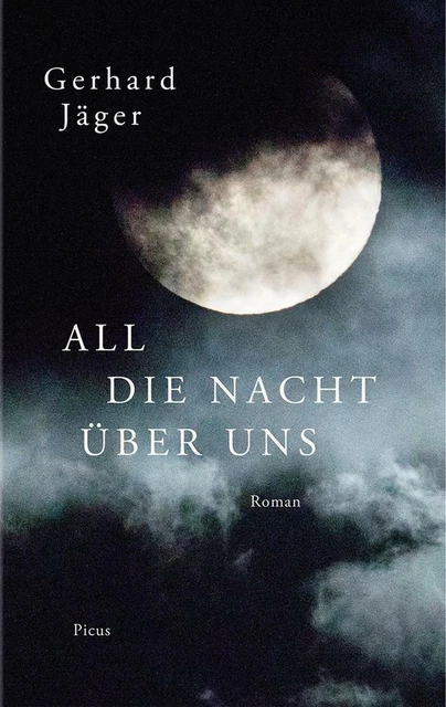 All die Nacht über uns | Gerhard Jäger | 2018 | deutsch