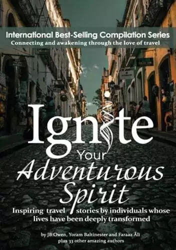 Ignite Your Adventurous Spirit: Inspiring travel stories by individuals whose
