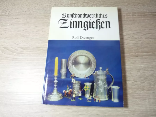 Rolf Dwenger: Kunsthandwerkliches Zinngießen / Gebunden