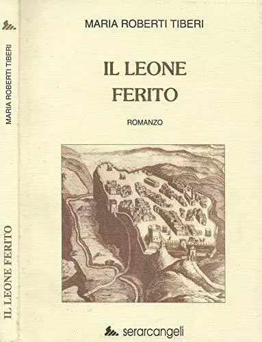 Il Leone Ferito - Maria Roberti Tiberi - Serarcangeli