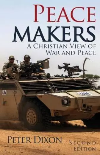 Peacemakers: A Christian View Of War And Peace