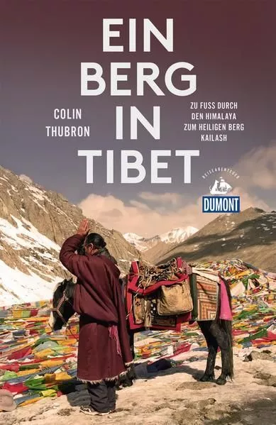 Ein Berg in Tibet: Zu Fuß durch den Himalaya zum heiligen Berg Kailash (DuMont R
