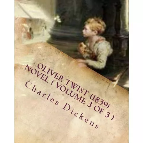 Oliver Twist (1839) Novel ( Volume 3) - Paperback NEW Dickens, Charle 01/02/2016