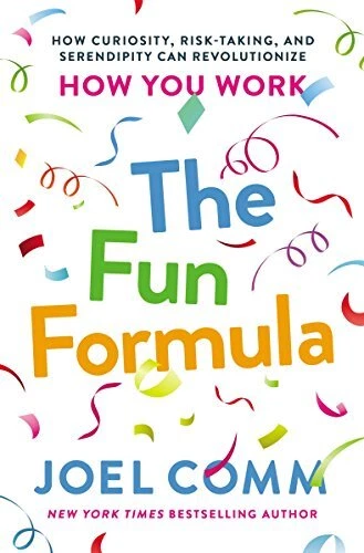 THE FUN FORMULA: HOW CURIOSITY, RISK-TAKING, AND By Joel Comm **BRAND NEW**
