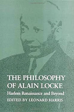 The Philosophy of Alain Locke : The Harlem Renaissance and Beyond