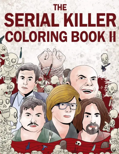 The Serial Killer Coloring Book II: an Adult Coloring Book Full of Notorious Ser