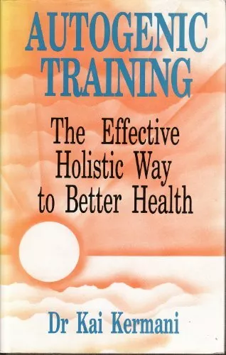 Autogenic Training: Effective Holistic Way to Better  by Kermani, Kai 0285629743