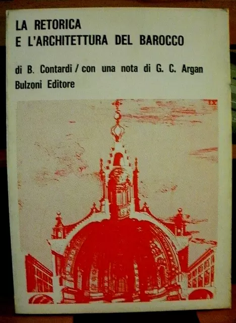 Contardi LA RETORICA E L'ARCHITETTURA DEL BAROCCO / Bulzoni 1978