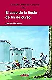 El caso de la fiesta de fin de curso (cuatro amigos y medio) (spanish edition)