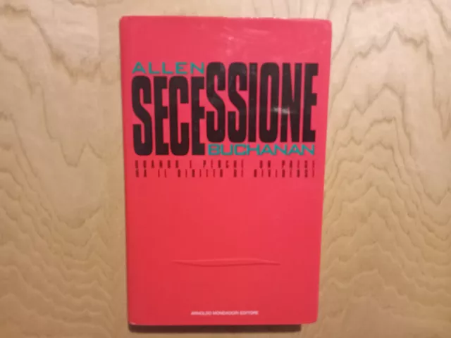 Allen Buchanan – Secessione. Quando e perché un Paese ha il diritto di dividersi