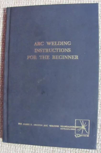 Arc Welding Instructions for the Beginner HA Sosnin 1975 8th Printing Illustrate