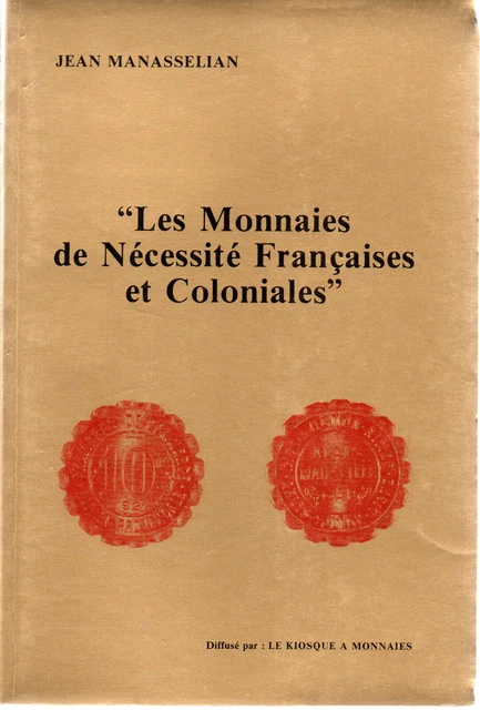 J.MANASSELIAN - les Monnaies de Nécessité Françaises et Coloniales