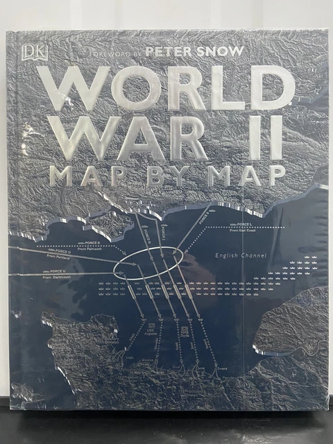 WORLD WAR II Map by Map by Peter Snow & DK, Hardback Brand New In ...