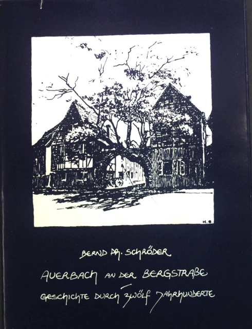 Auerbach an der Bergstrasse: Geschichte durch zwölf Jahrhunderte. Schröder, Bern