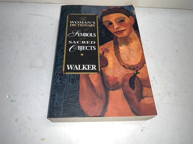 The Woman's Dictionary of Symbols and Sacred Objects by Barbara G. Walker