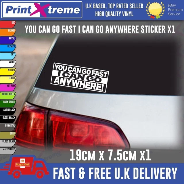 You Can Go Fast I Can Go Anywhere 4x4 Vinyl Decal Sticker