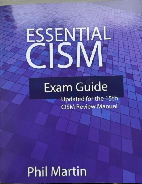 Essential CISM: Updated for the 15th Edition CISM Review Manual