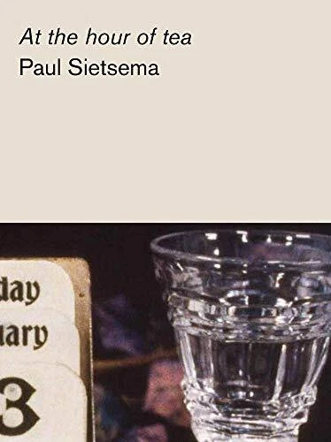 AT THE HOUR OF TEA (STERNBERG PRESS) By Paul Sietsema **BRAND NEW**
