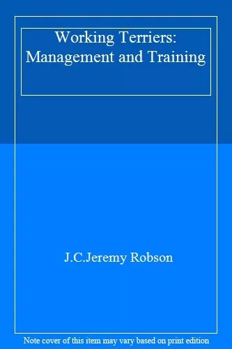 Working Terriers: Management and Training By J.C.Jeremy Robson