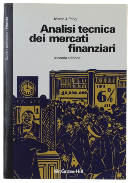 ANALISI TECNICA DEI MERCATI FINANZIARI. Seconda edizione. Pring Martin J. 1995