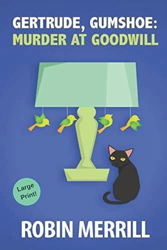 GERTRUDE, GUMSHOE: MURDER AT GOODWILL: LARGE PRINT EDITION By Robin Merrill NEW
