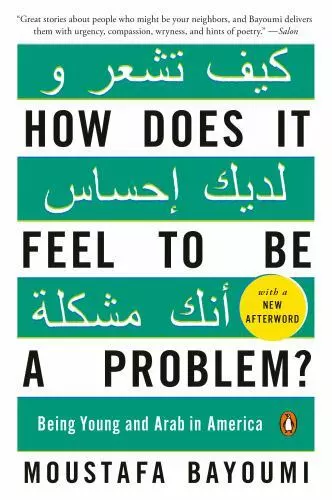 How Does It Feel to Be a Problem?: Being Young and Arab in America by Bayoumi, M