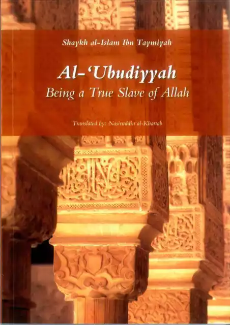 Al Ubudiyyah : Being a True Slave of Allah by Ibn Taymiyah