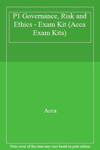 P1 Governance, Risk and Ethics - Exam Kit (Acca Exam Kits),Acca