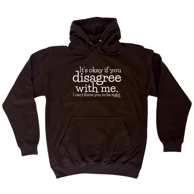 Its Okay If You Disagree With Me Cant - Felpa con cappuccio abbigliamento divertente