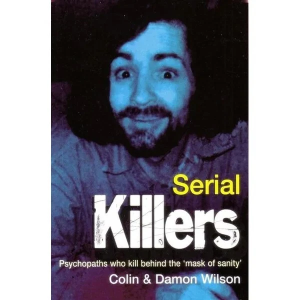 SERIAL KILLERS PSYCHOPATHS Who Kill Behind 'Mask of Sanity' book by Colin Wilson 7.00 PicClick SERIAL KILLERS PSYCHOPATHS Who Kill Behind 'Mask of Sanity' book by Colin Wilson 7.00 PicClick